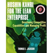 Hoshin Kanri for the Lean Enterprise: Developing Competitive Capabilities and Managing Profit